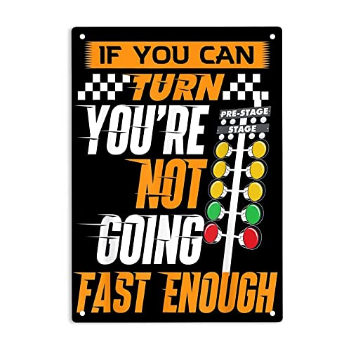 ERMUHEY If You Can Turn You're Not Going Fast Enough - Drag Racing Sign Metal Tin Sign, Drag Racing Poster ​for Home Office Restaurants Bedroom Cafes Bars Pub Man Cave Wall Decor Plaque Sign 12x8 Inch